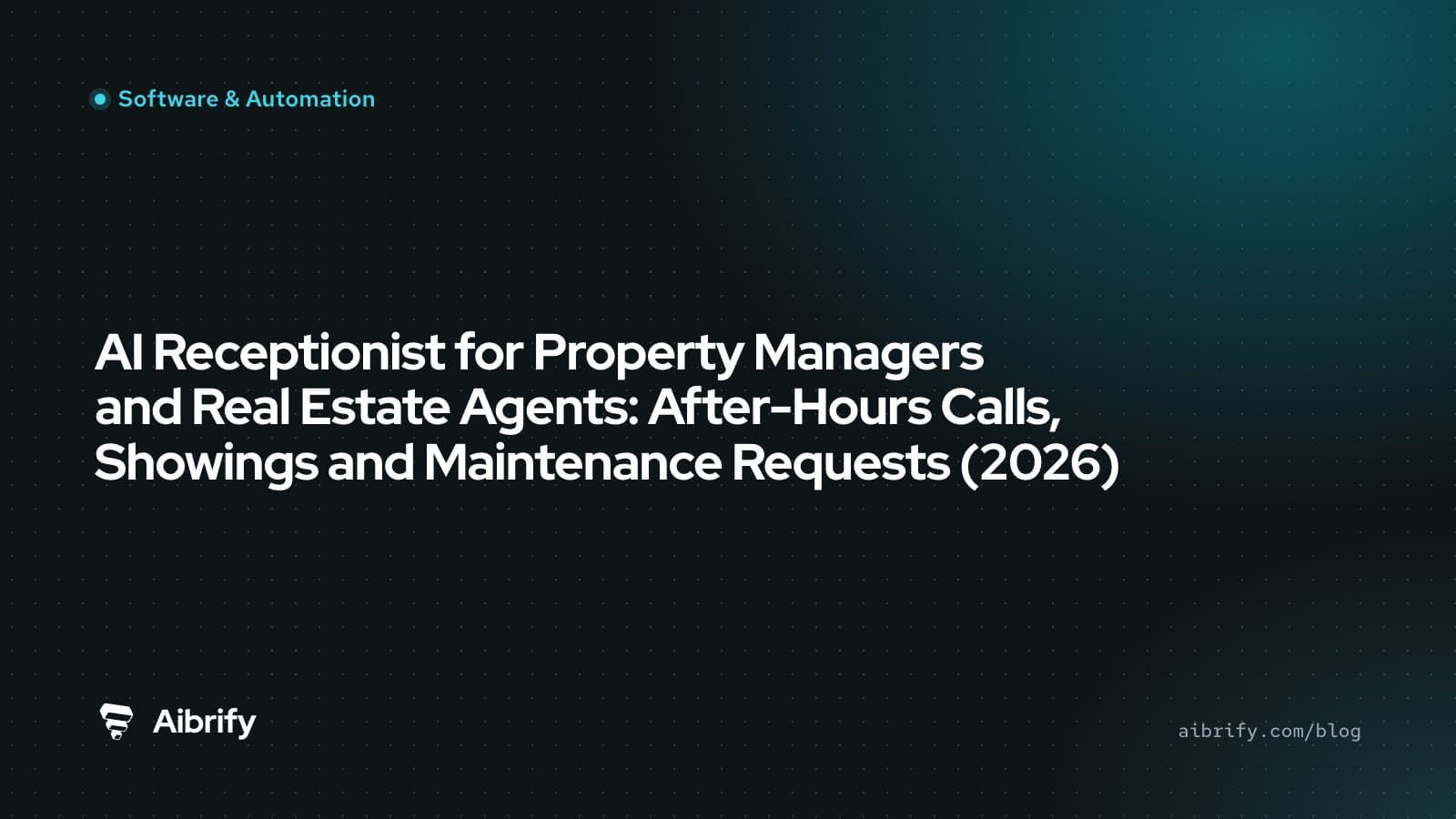 AI Receptionist for Property Managers and Real Estate Agents: After-Hours Calls, Showings and Maintenance Requests (2026)