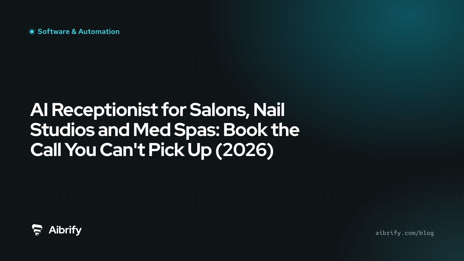 AI Receptionist for Salons, Nail Studios and Med Spas: Book the Call You Can't Pick Up (2026)