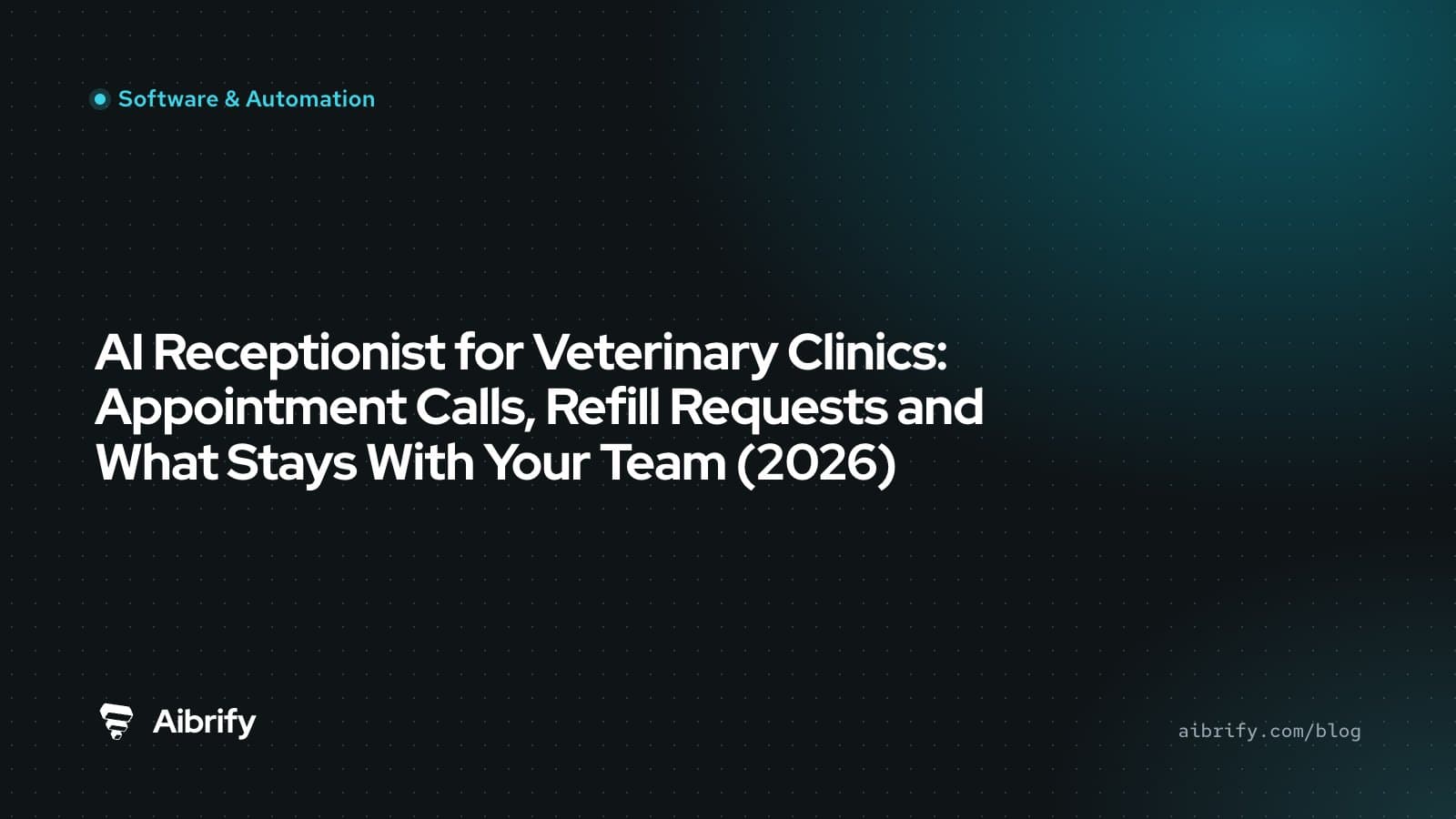AI Receptionist for Veterinary Clinics: Appointment Calls, Refill Requests and What Stays With Your Team (2026)