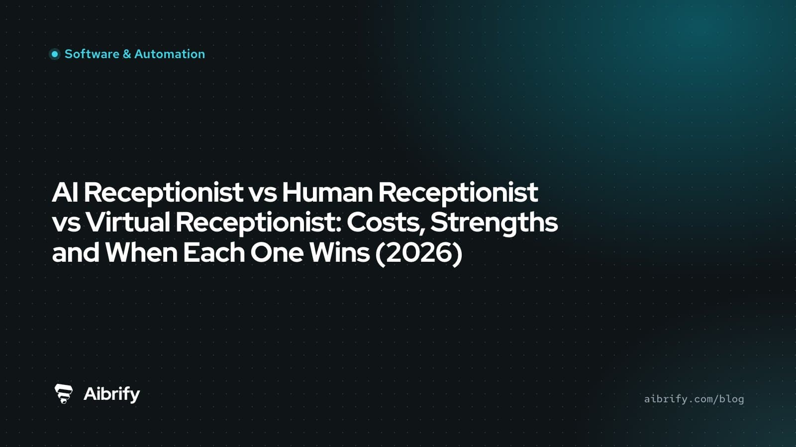 AI Receptionist vs Human Receptionist vs Virtual Receptionist: Costs, Strengths and When Each One Wins (2026)