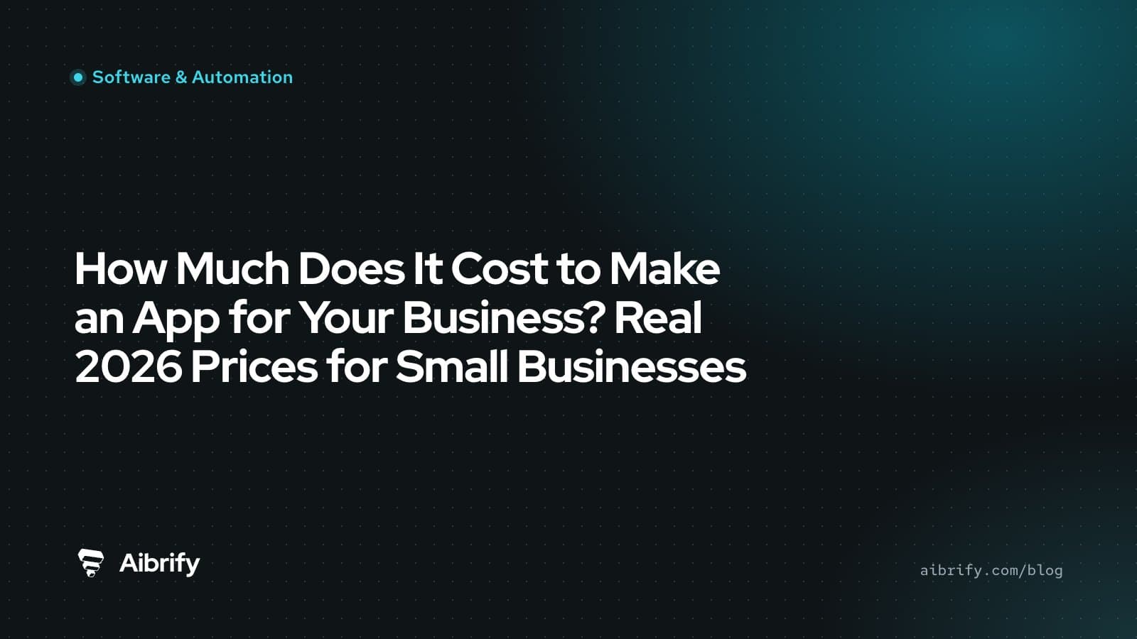 How Much Does It Cost to Make an App for Your Business? Real 2026 Prices for Small Businesses