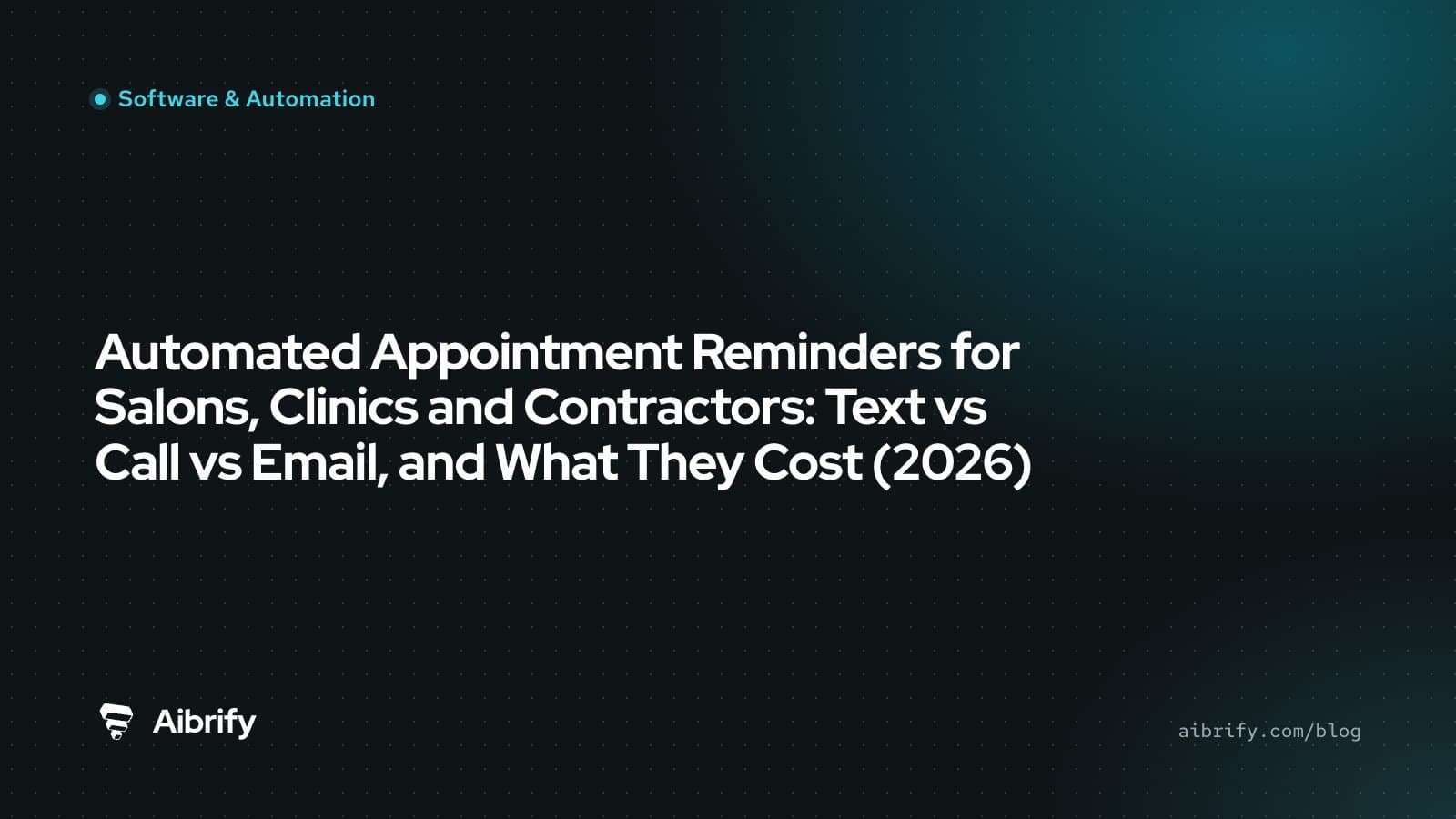 Automated Appointment Reminders for Salons, Clinics and Contractors: Text vs Call vs Email, and What They Cost (2026)