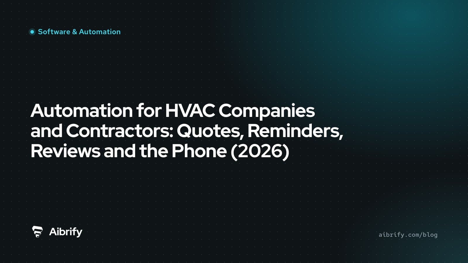 Automation for HVAC Companies and Contractors: Quotes, Reminders, Reviews and the Phone (2026)
