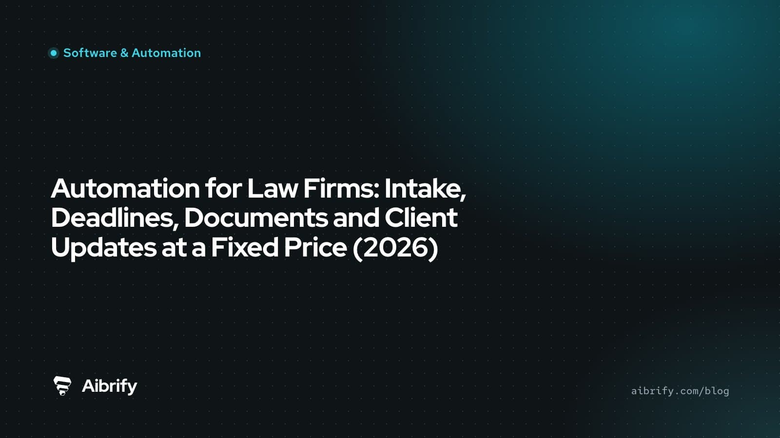 Automation for Law Firms: Intake, Deadlines, Documents and Client Updates at a Fixed Price (2026)