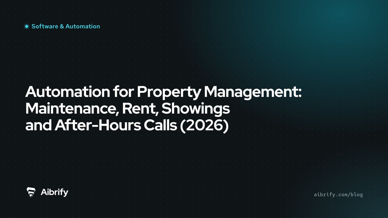 Automation for Property Management: Maintenance, Rent, Showings and After-Hours Calls (2026)