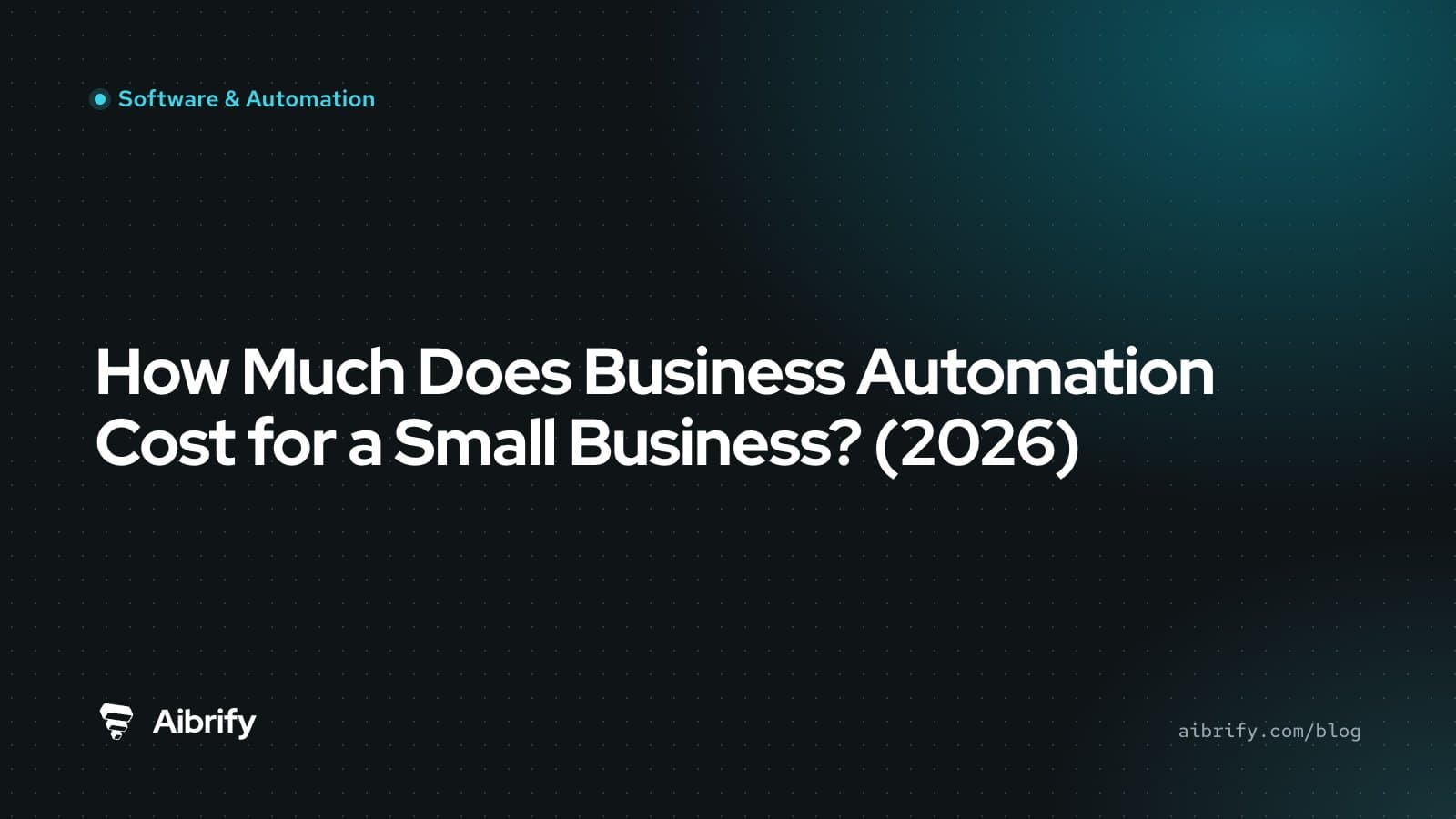 How Much Does Business Automation Cost for a Small Business? (2026)