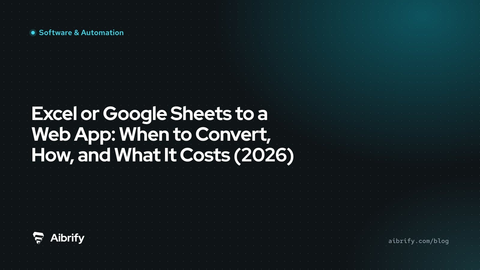 Excel or Google Sheets to a Web App: When to Convert, How, and What It Costs (2026)