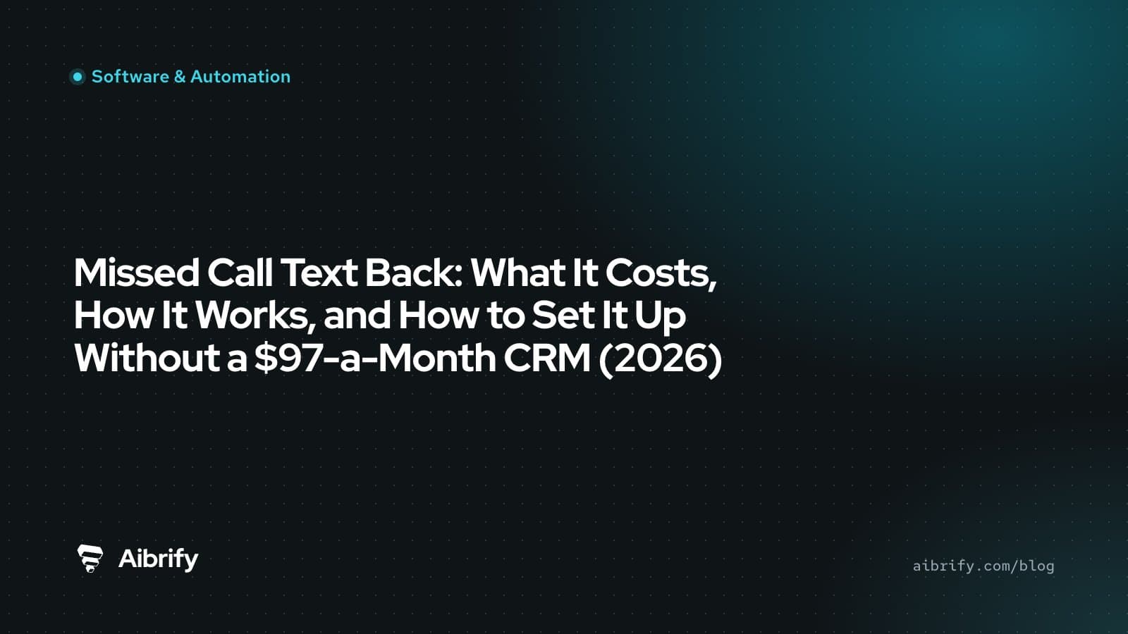 Missed Call Text Back: What It Costs, How It Works, and How to Set It Up Without a $97-a-Month CRM (2026)