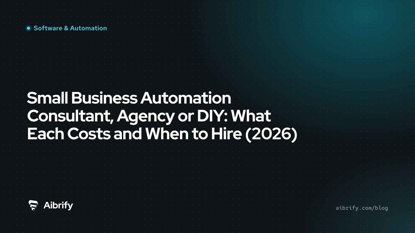 Small Business Automation Consultant, Agency or DIY: What Each Costs and When to Hire (2026)