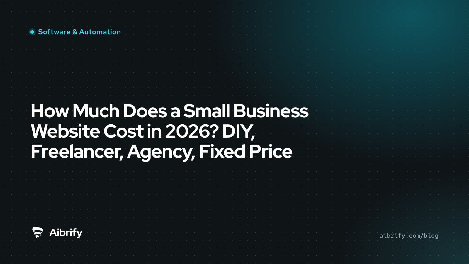 How Much Does a Small Business Website Cost in 2026? DIY, Freelancer, Agency, Fixed Price